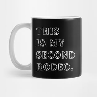 This Is My Second Rodeo. Mug